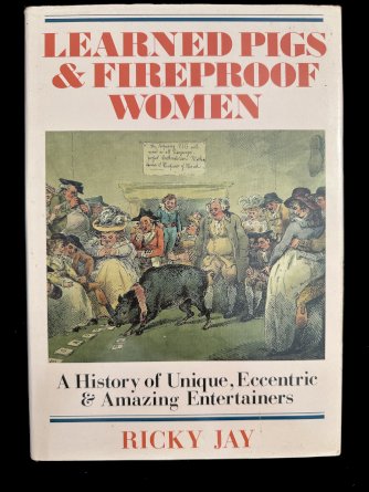 Learned Pigs and Fireproof Women by Ricky Jay